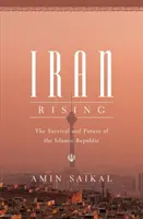 Irán na vzostupe: Prežitie a budúcnosť islamskej republiky - Iran Rising: The Survival and Future of the Islamic Republic