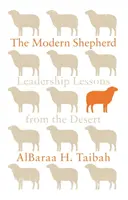 Moderný pastier: Lekcie vodcovstva z púšte - The Modern Shepherd: Leadership Lessons from the Desert