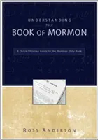 Pochopenie Knihy Mormonovej: Rýchly kresťanský sprievodca mormónskou svätou knihou - Understanding the Book of Mormon: A Quick Christian Guide to the Mormon Holy Book