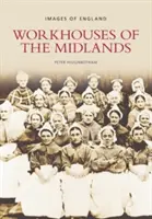 Workhouses of the Midlands - Obrázky Anglicka - Workhouses of the Midlands - Images of England