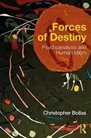 Sily osudu: Psychoanalýza a ľudský idiom - Forces of Destiny: Psychoanalysis and Human Idiom