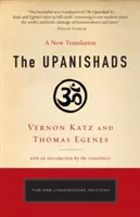 Upanišády: Nový preklad Vernona Katza a Thomasa Egenesa - The Upanishads: A New Translation by Vernon Katz and Thomas Egenes