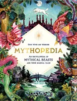Mythopédia - Encyklopédia bájnych zvierat a ich čarovných príbehov - Mythopedia - An Encyclopedia of Mythical Beasts and Their Magical Tales