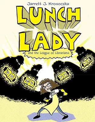Lunch Lady a Liga knihovníkov: Lunch Lady #2 - Lunch Lady and the League of Librarians: Lunch Lady #2