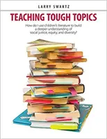Vyučovanie ťažkých tém: Ako využiť detskú literatúru na budovanie hlbšieho porozumenia sociálnej spravodlivosti, rovnosti a rozmanitosti? - Teaching Tough Topics: How Do I Use Children's Literature to Build a Deeper Understanding of Social Justice, Equity, and Diversity?