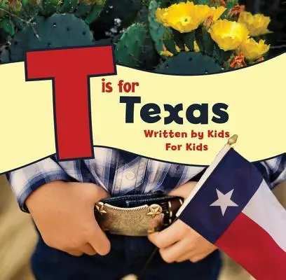 T is for Texas: Napísali deti pre deti - T Is for Texas: Written by Kids for Kids