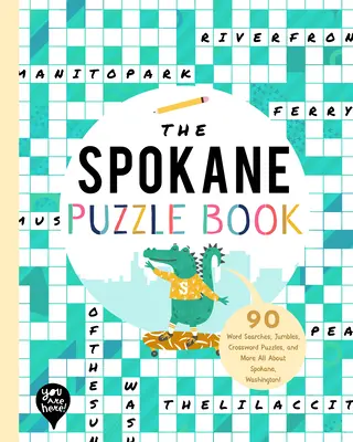 Spokane Puzzle Book: 90 slovných hádaniek, lúštenie krížoviek a ďalšie informácie o meste Spokane v štáte Washington! - The Spokane Puzzle Book: 90 Word Searches, Jumbles, Crossword Puzzles, and More All about Spokane, Washington!