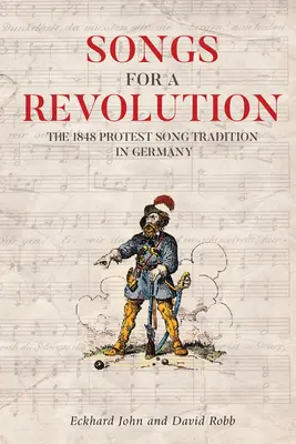 Piesne pre revolúciu: Tradícia protestných piesní v Nemecku v roku 1848 - Songs for a Revolution: The 1848 Protest Song Tradition in Germany