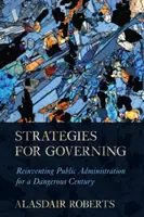 Stratégie vládnutia: Znovuobjavenie verejnej správy pre nebezpečné storočie - Strategies for Governing: Reinventing Public Administration for a Dangerous Century