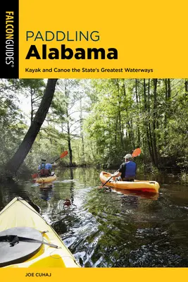 Pádlovanie Alabama: Kajak a kanoe na najväčších vodných cestách štátu, 2. vydanie - Paddling Alabama: Kayak and Canoe the State's Greatest Waterways, 2nd Edition