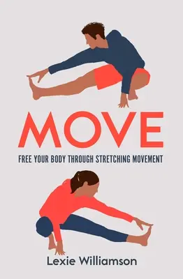Pohyb: Osloboďte svoje telo prostredníctvom strečingového pohybu - Move: Free Your Body Through Stretching Movement