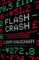 Bleskový krach - obchodný divoch, globálne pátranie a najzáhadnejší krach na trhu v histórii - Flash Crash - A Trading Savant, a Global Manhunt and the Most Mysterious Market Crash in History