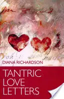 Tantrické milostné listy: O sexe a srdcových záležitostiach - Tantric Love Letters: On Sex & Affairs of the Heart