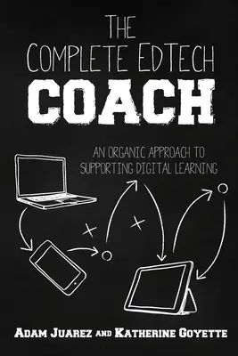 The Complete EdTech Coach: Organický prístup k podpore digitálneho vzdelávania - The Complete EdTech Coach: An Organic Approach to Supporting Digital Learning