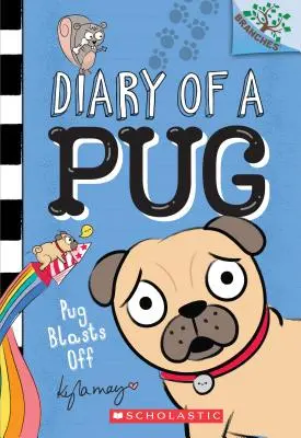 Mopslík vyletí: Kniha o vetvách (Denník mopslíka č. 1), 1 - Pug Blasts Off: A Branches Book (Diary of a Pug #1), 1