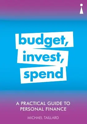 Praktický sprievodca osobnými financiami: Publikácia: Praktický sprievodca finančnými financiami: Rozpočet, investovanie, míňanie - A Practical Guide to Personal Finance: Budget, Invest, Spend