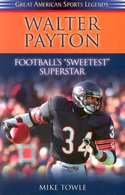 Walter Payton: Najmilšia futbalová superhviezda - Walter Payton: Football's Sweetest Superstar