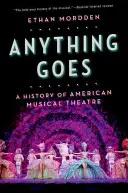 Anything Goes: Dejiny amerického hudobného divadla - Anything Goes: A History of American Musical Theatre