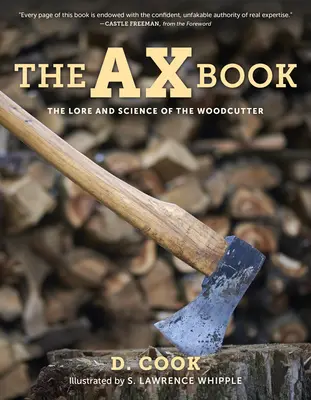 Kniha o sekere: Kniha o sekerách: Príbeh a veda o drevorubačovi: Kniha o sekerách: Príbeh a veda o sekerách - The Ax Book: The Lore and Science of the Woodcutter
