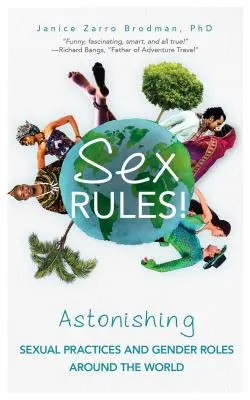 Pravidlá sexu! Pravidlá sexuálneho správania: Úžasné sexuálne praktiky a rodové roly na celom svete (Pochopenie ľudskej sexuality, Ženy a moc, Sex a - Sex Rules!: Astonishing Sexual Practices and Gender Roles Around the World (Understanding Human Sexuality, Women & Power, Sex and
