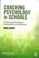 Koučovanie psychológie v školách: Zvyšovanie výkonnosti, rozvoja a pohody - Coaching Psychology in Schools: Enhancing Performance, Development and Wellbeing