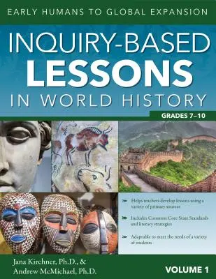 Inquiry-Based Lessons in World History: (1. diel, ročníky 7-10) - Inquiry-Based Lessons in World History: Early Humans to Global Expansion (Vol. 1, Grades 7-10)