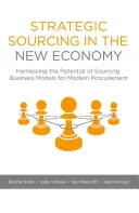 Strategické obstarávanie v novej ekonomike: Využitie potenciálu obchodných modelov obstarávania pre moderné obstarávanie - Strategic Sourcing in the New Economy: Harnessing the Potential of Sourcing Business Models for Modern Procurement