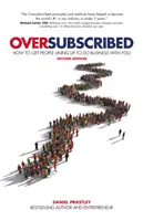 Nadpolovičná väčšina predplatiteľov: Ako dosiahnuť, aby ľudia stáli v rade na podnikanie s vami - Oversubscribed: How to Get People Lining Up to Do Business with You