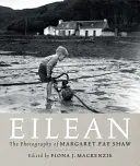 Eilean: Ostrovné fotografie Margaret Fay Shaw - Eilean: The Island Photography of Margaret Fay Shaw