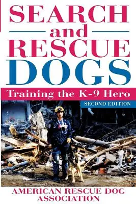 Pátracie a záchranárske psy: Výcvik hrdinu K-9 (American Rescue Dog Association (Arda)) - Search and Rescue Dogs: Training the K-9 Hero (American Rescue Dog Association (Arda))