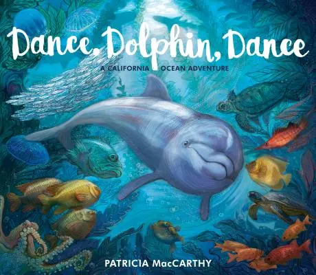 Tancuj, delfíne, tancuj: Dobrodružstvo v oceáne v Kalifornii - Dance, Dolphin, Dance: A California Ocean Adventure