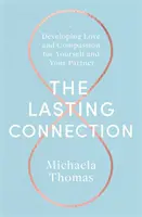 Trvalé spojenie: Rozvíjanie lásky a súcitu k sebe a partnerovi - The Lasting Connection: Developing Love and Compassion for Yourself and Your Partner