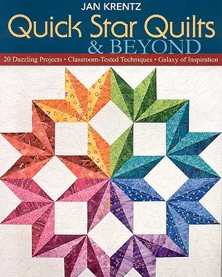 Quick Star Quilts & Beyond-Print-On-Demand-Edition: 20 oslnivých projektov, techniky overené v triede, galaxia inšpirácií - Quick Star Quilts & Beyond-Print-On-Demand-Edition: 20 Dazzling Projects, Classroom-Tested Techniques, Galaxy of Inspiration