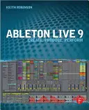 Ableton Live 9: Vytváraj, produkuj, vystupuj - Ableton Live 9: Create, Produce, Perform