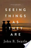 Vidieť veci také, aké sú: Teória vnímania - Seeing Things as They Are: A Theory of Perception