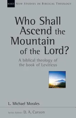 Kto vystúpi na Pánovu horu? Biblická teológia knihy Levitikus - Who Shall Ascend the Mountain of the Lord?: A Biblical Theology of the Book of Leviticus