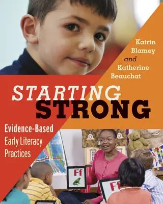 Silný štart: Praktiky založené na dôkazoch v oblasti ranej gramotnosti (Starting Strong: Evidence-Based Early Literacy Practices) - Starting Strong: Evidence-Based Early Literacy Practices