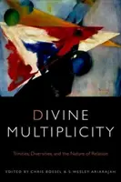 Božská mnohorakosť: Trojice, rozmanitosť a povaha vzťahu - Divine Multiplicity: Trinities, Diversities, and the Nature of Relation