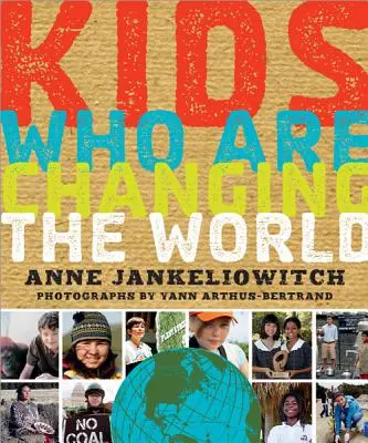 Deti, ktoré menia svet: Kniha od nadácie Goodplanet - Kids Who Are Changing the World: A Book from the Goodplanet Foundation