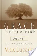 Milosť pre túto chvíľu, 1: Inšpiratívne myšlienky na každý deň v roku - Grace for the Moment, 1: Inspirational Thoughts for Each Day of the Year
