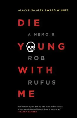 Zomri mladý so mnou: Memoáre: Vydajte sa v ústrety mladým ľuďom - Die Young with Me: A Memoir