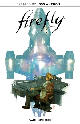 Firefly Originálny grafický román: Sleduj, ako sa vznášam - Firefly Original Graphic Novel: Watch How I Soar