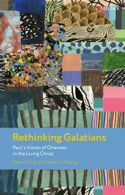 Prehodnotenie listu Galaťanom: Pavlova vízia jednoty v živom Kristovi - Rethinking Galatians: Paul's Vision of Oneness in the Living Christ