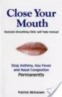 Zatvorte ústa - Príručka Buteyko kliniky pre dokonalé zdravie - Close Your Mouth - Buteyko Clinic Handbook for Perfect Health