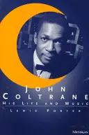 John Coltrane: Jeho život a hudba - John Coltrane: His Life and Music