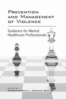 Prevencia a zvládanie násilia: Pokyny pre odborníkov v oblasti duševného zdravia - Prevention and Management of Violence: Guidance for Mental Healthcare Professionals