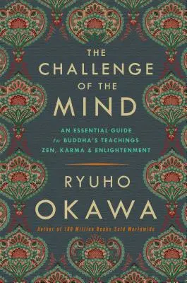 Výzva mysle: Základný sprievodca Buddhovým učením: Zen, karma a osvietenie - The Challenge of the Mind: An Essential Guide to Buddha's Teachings: Zen, Karma, and Enlightenment