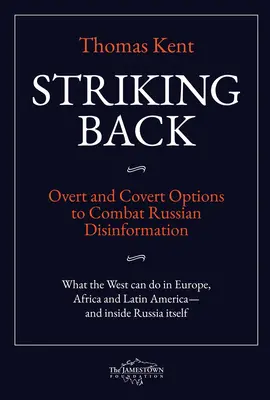 Úder späť: Zjavné a skryté možnosti boja proti ruským dezinformáciám - Striking Back: Overt and Covert Options to Combat Russian Disinformation