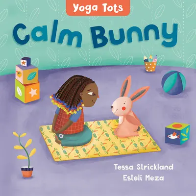 Joga Tots: Kľudný zajačik - Yoga Tots: Calm Bunny