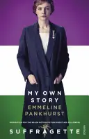 Môj vlastný príbeh - inšpirácia pre veľkofilm Sufražetka - My Own Story - Inspiration for the major motion picture Suffragette